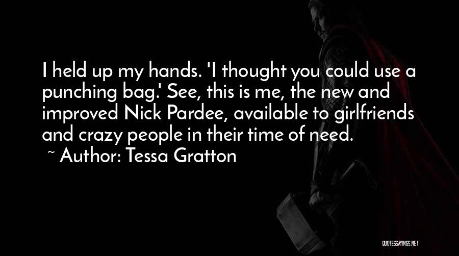 Tessa Gratton Quotes: I Held Up My Hands. 'i Thought You Could Use A Punching Bag.' See, This Is Me, The New And