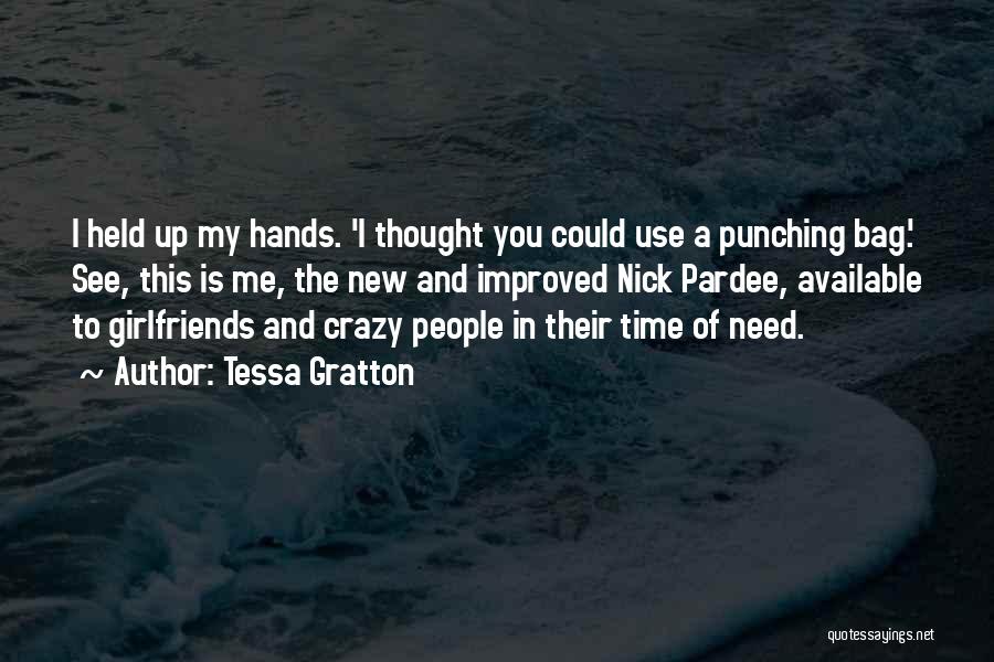 Tessa Gratton Quotes: I Held Up My Hands. 'i Thought You Could Use A Punching Bag.' See, This Is Me, The New And