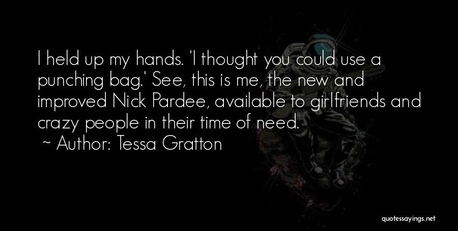 Tessa Gratton Quotes: I Held Up My Hands. 'i Thought You Could Use A Punching Bag.' See, This Is Me, The New And