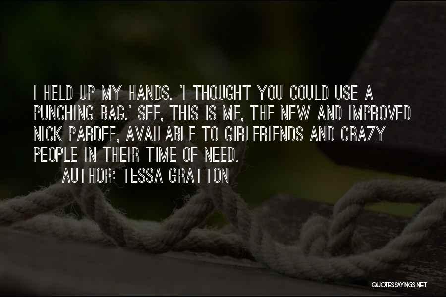 Tessa Gratton Quotes: I Held Up My Hands. 'i Thought You Could Use A Punching Bag.' See, This Is Me, The New And