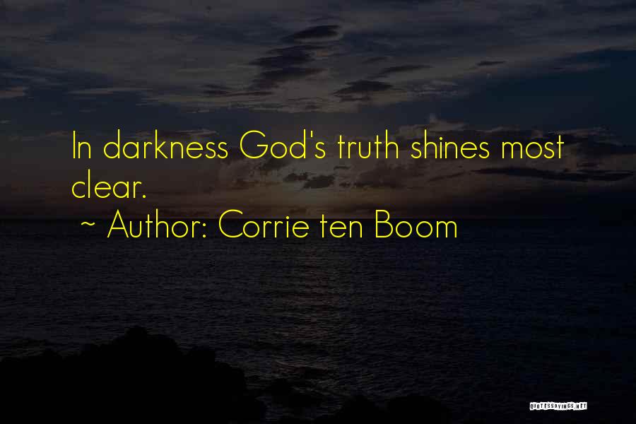 Corrie Ten Boom Quotes: In Darkness God's Truth Shines Most Clear.