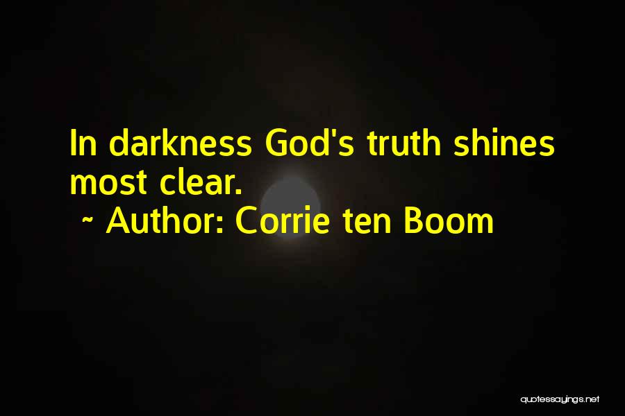 Corrie Ten Boom Quotes: In Darkness God's Truth Shines Most Clear.