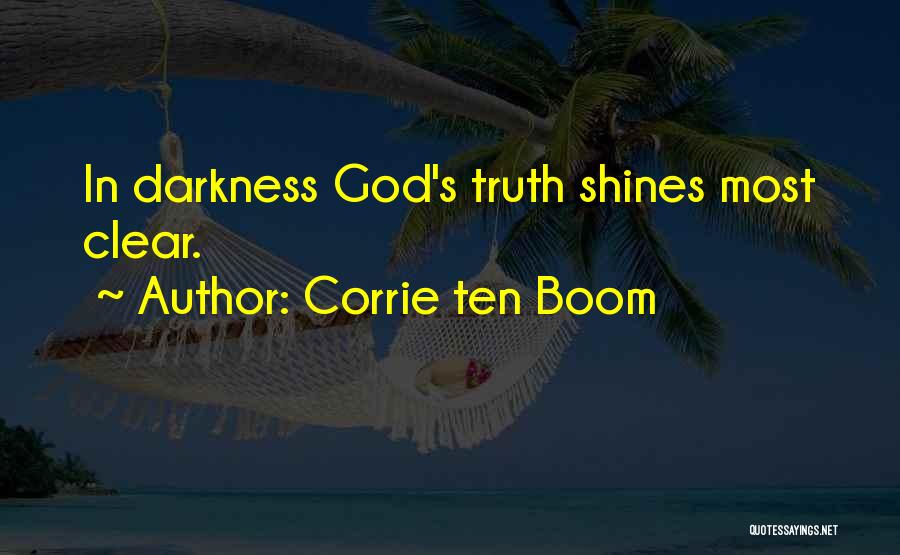 Corrie Ten Boom Quotes: In Darkness God's Truth Shines Most Clear.