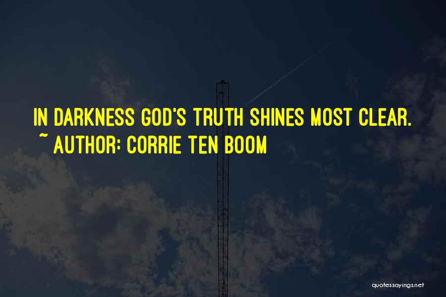 Corrie Ten Boom Quotes: In Darkness God's Truth Shines Most Clear.