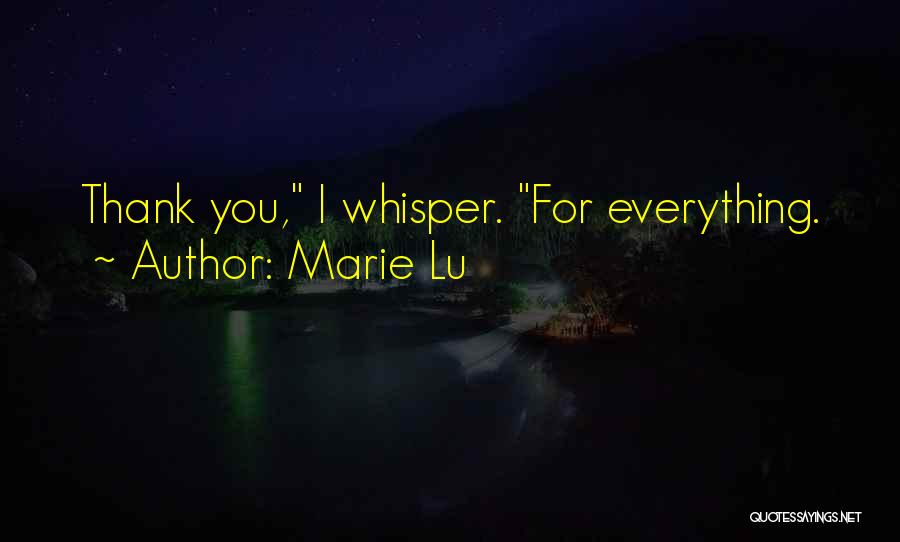 Marie Lu Quotes: Thank You, I Whisper. For Everything.