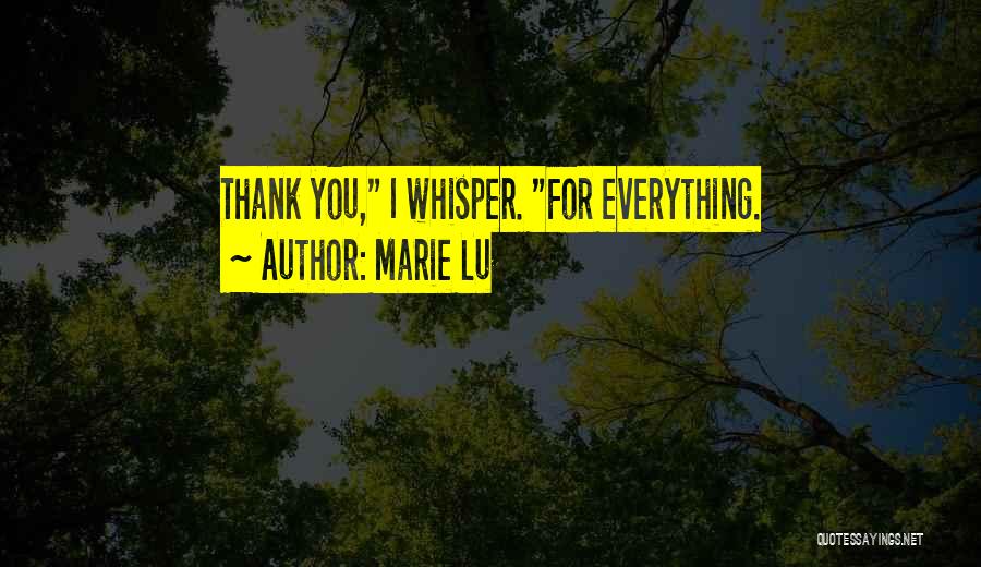 Marie Lu Quotes: Thank You, I Whisper. For Everything.