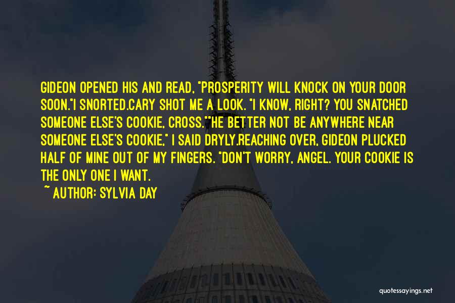 Sylvia Day Quotes: Gideon Opened His And Read, Prosperity Will Knock On Your Door Soon.i Snorted.cary Shot Me A Look. I Know, Right?