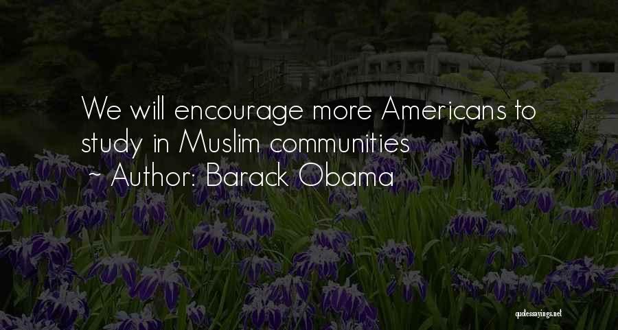 Barack Obama Quotes: We Will Encourage More Americans To Study In Muslim Communities
