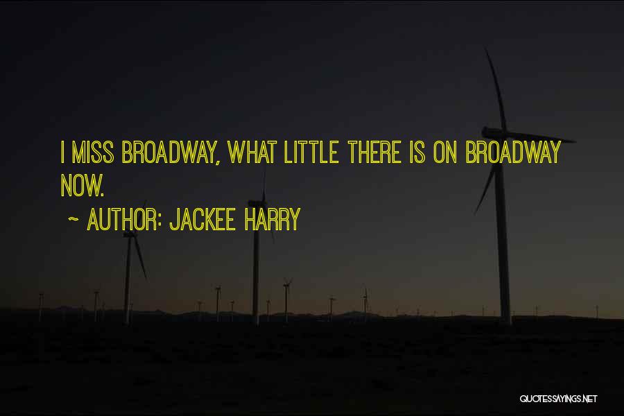 Jackee Harry Quotes: I Miss Broadway, What Little There Is On Broadway Now.