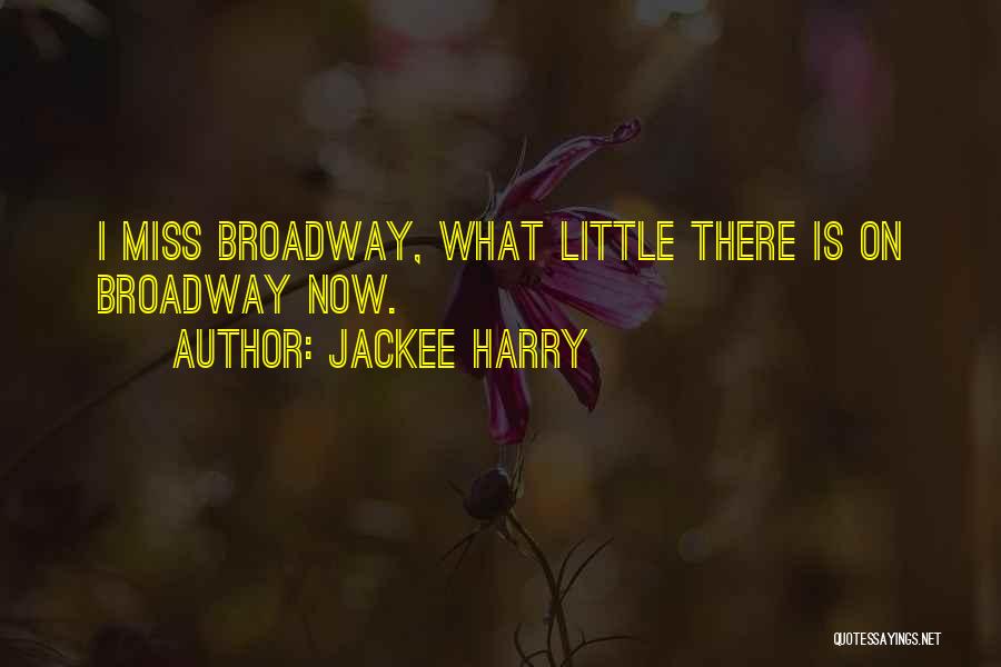 Jackee Harry Quotes: I Miss Broadway, What Little There Is On Broadway Now.