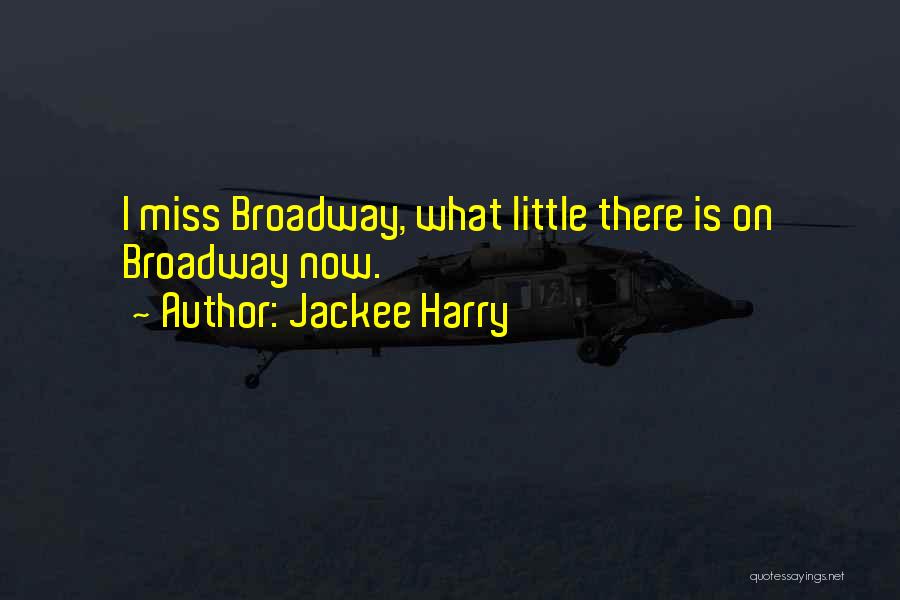 Jackee Harry Quotes: I Miss Broadway, What Little There Is On Broadway Now.