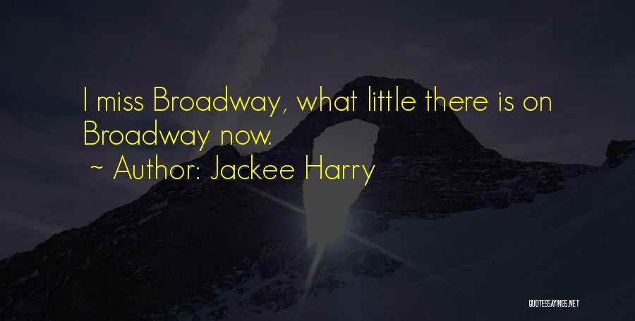 Jackee Harry Quotes: I Miss Broadway, What Little There Is On Broadway Now.