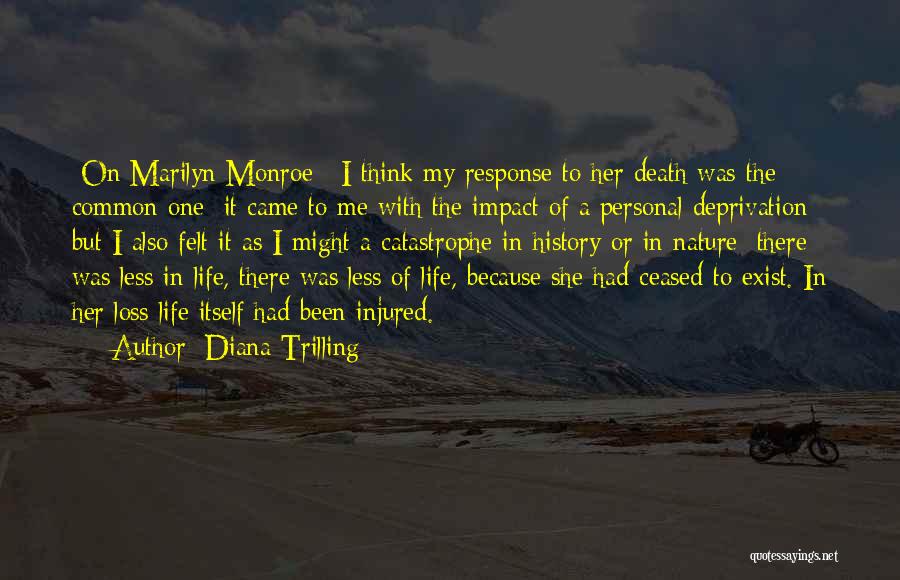 Diana Trilling Quotes: [on Marilyn Monroe:] I Think My Response To Her Death Was The Common One: It Came To Me With The