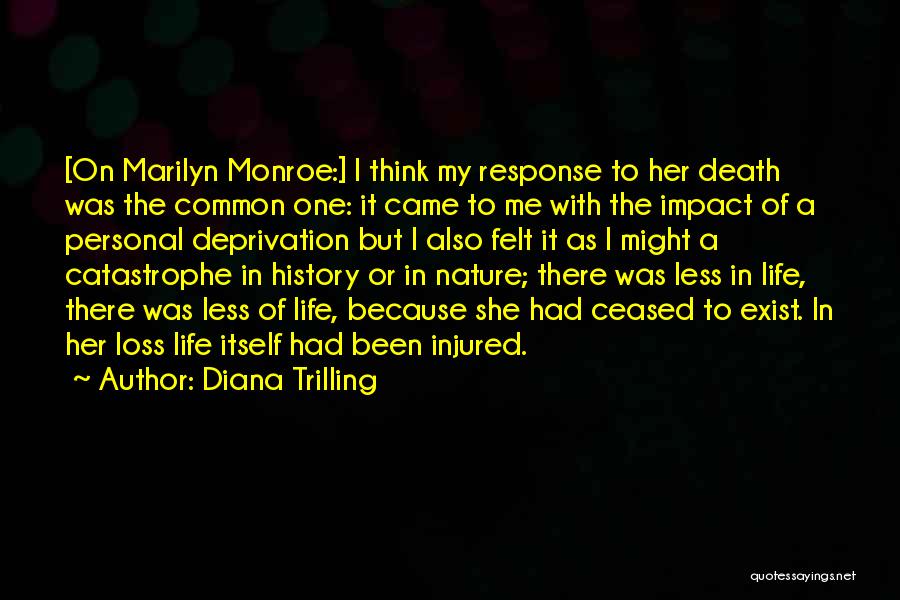 Diana Trilling Quotes: [on Marilyn Monroe:] I Think My Response To Her Death Was The Common One: It Came To Me With The