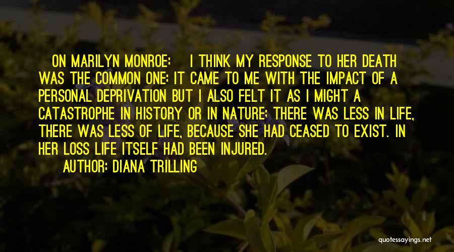 Diana Trilling Quotes: [on Marilyn Monroe:] I Think My Response To Her Death Was The Common One: It Came To Me With The