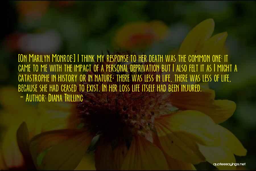 Diana Trilling Quotes: [on Marilyn Monroe:] I Think My Response To Her Death Was The Common One: It Came To Me With The