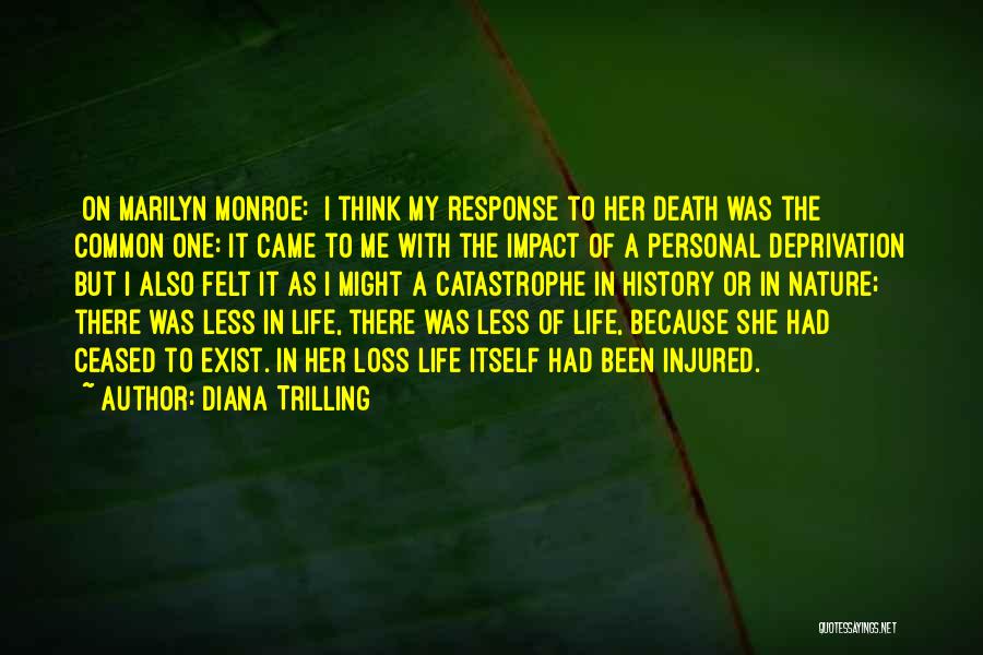 Diana Trilling Quotes: [on Marilyn Monroe:] I Think My Response To Her Death Was The Common One: It Came To Me With The