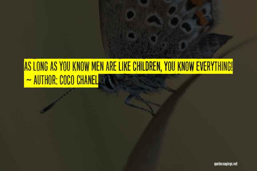 Coco Chanel Quotes: As Long As You Know Men Are Like Children, You Know Everything!