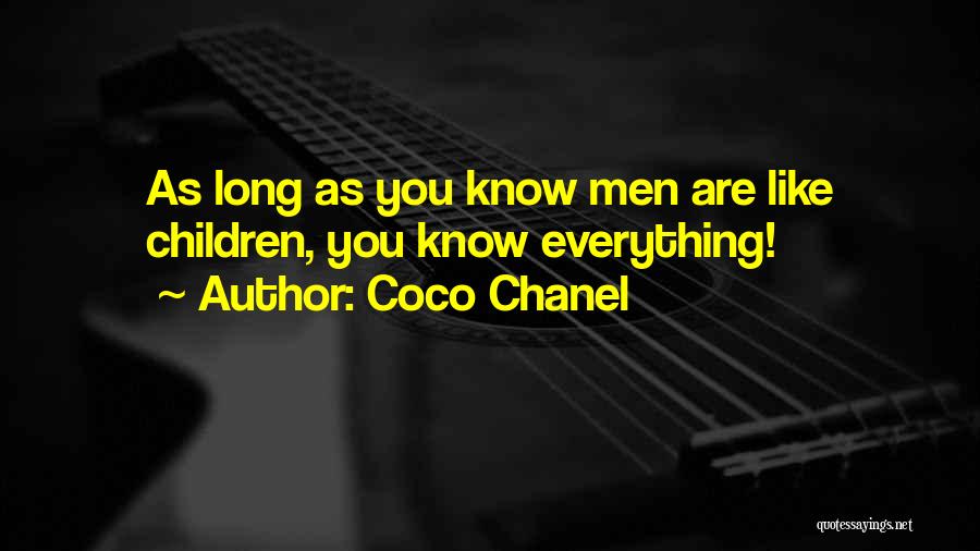 Coco Chanel Quotes: As Long As You Know Men Are Like Children, You Know Everything!