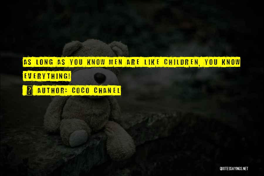 Coco Chanel Quotes: As Long As You Know Men Are Like Children, You Know Everything!