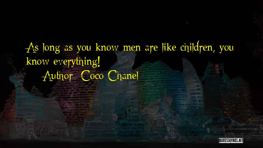 Coco Chanel Quotes: As Long As You Know Men Are Like Children, You Know Everything!