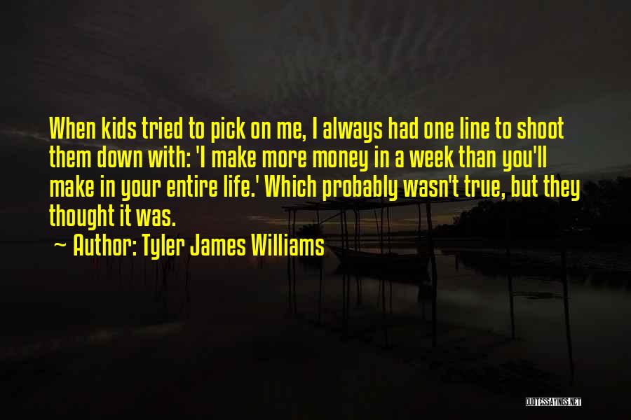 Tyler James Williams Quotes: When Kids Tried To Pick On Me, I Always Had One Line To Shoot Them Down With: 'i Make More