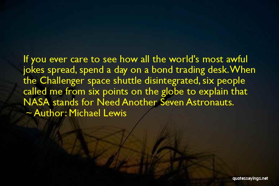 Michael Lewis Quotes: If You Ever Care To See How All The World's Most Awful Jokes Spread, Spend A Day On A Bond