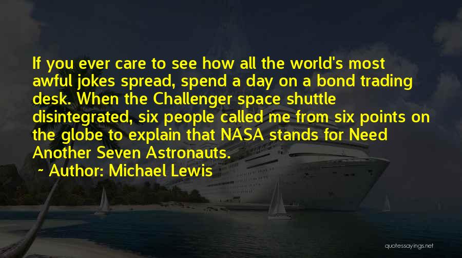 Michael Lewis Quotes: If You Ever Care To See How All The World's Most Awful Jokes Spread, Spend A Day On A Bond