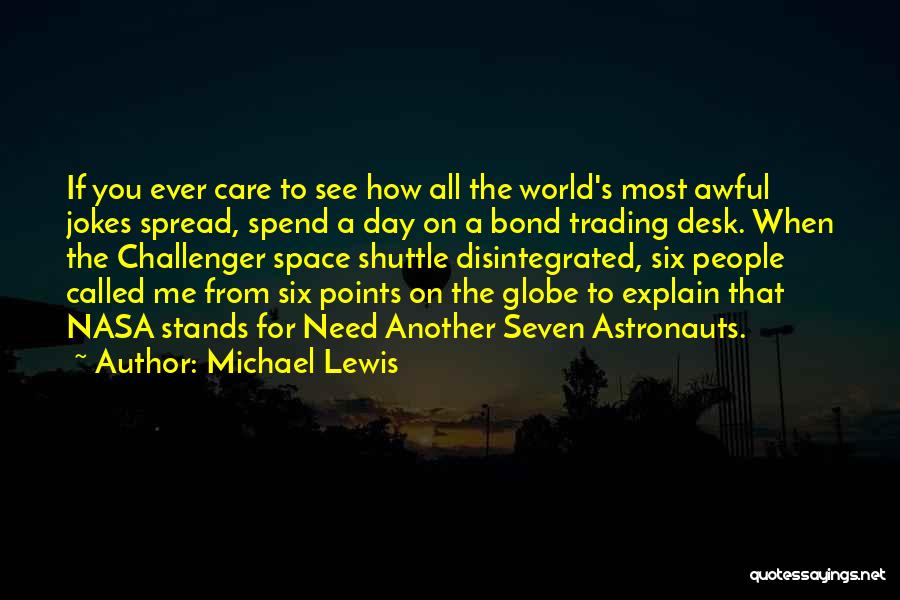 Michael Lewis Quotes: If You Ever Care To See How All The World's Most Awful Jokes Spread, Spend A Day On A Bond