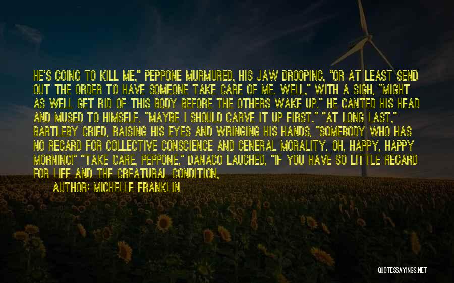 Michelle Franklin Quotes: He's Going To Kill Me, Peppone Murmured, His Jaw Drooping, Or At Least Send Out The Order To Have Someone