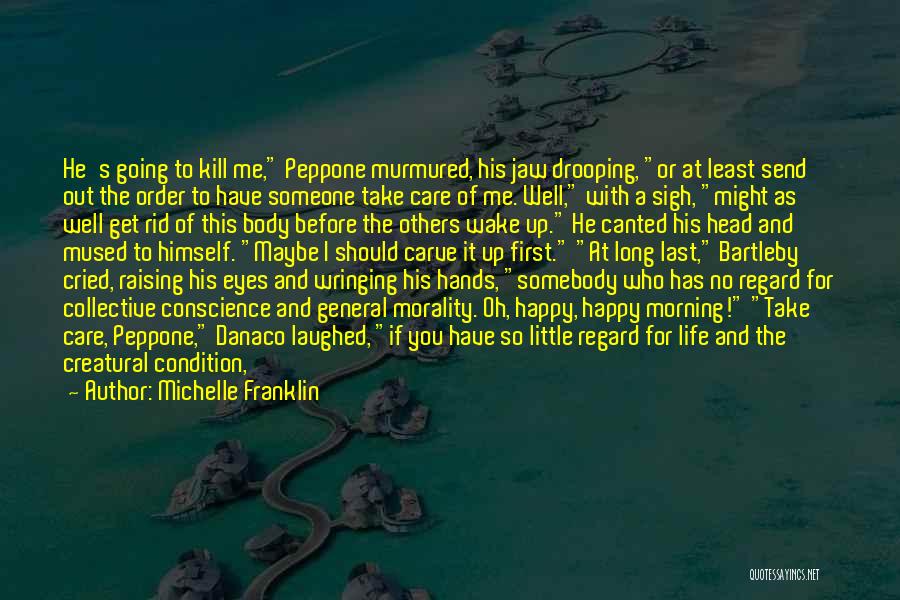 Michelle Franklin Quotes: He's Going To Kill Me, Peppone Murmured, His Jaw Drooping, Or At Least Send Out The Order To Have Someone