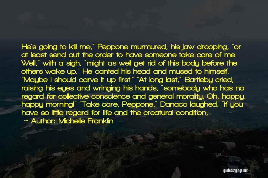 Michelle Franklin Quotes: He's Going To Kill Me, Peppone Murmured, His Jaw Drooping, Or At Least Send Out The Order To Have Someone