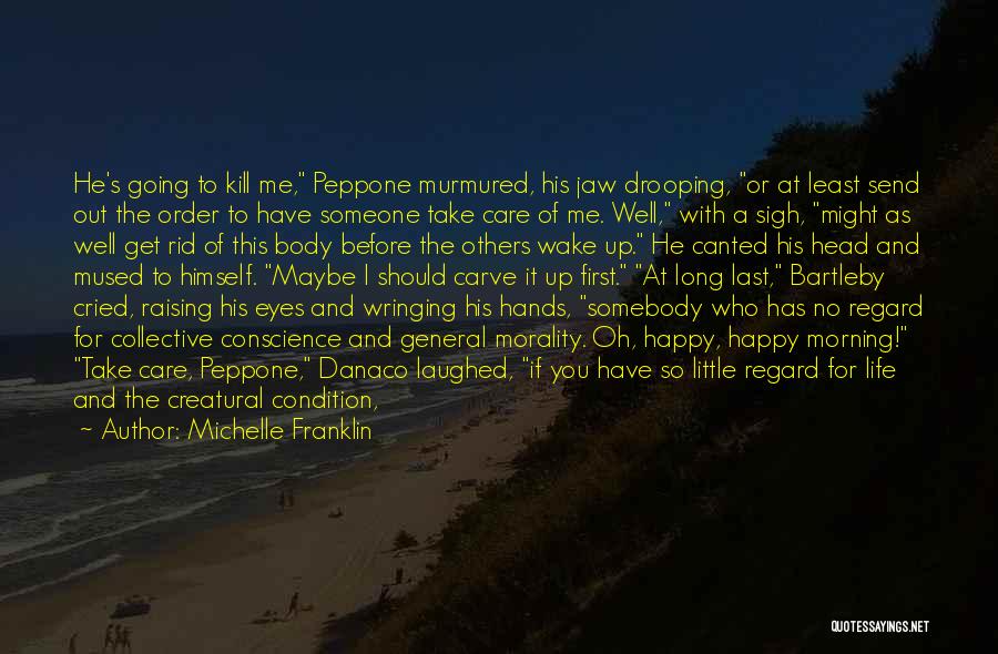 Michelle Franklin Quotes: He's Going To Kill Me, Peppone Murmured, His Jaw Drooping, Or At Least Send Out The Order To Have Someone