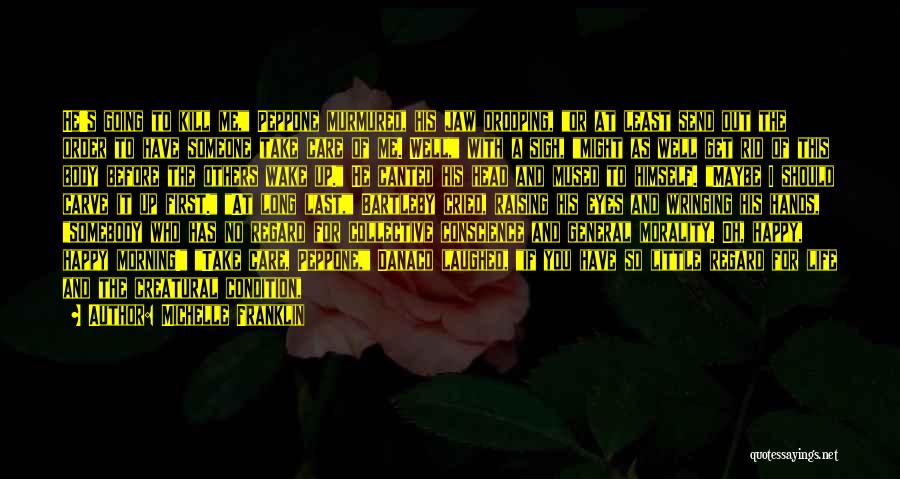 Michelle Franklin Quotes: He's Going To Kill Me, Peppone Murmured, His Jaw Drooping, Or At Least Send Out The Order To Have Someone