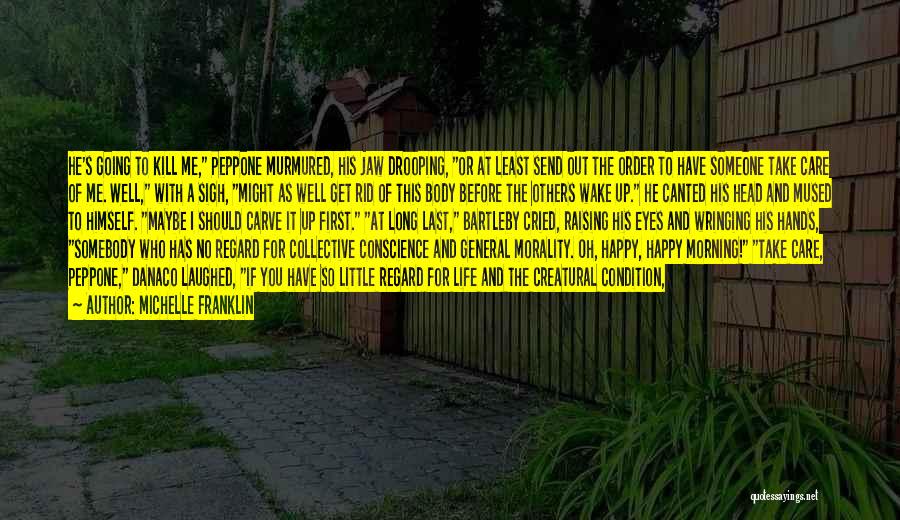 Michelle Franklin Quotes: He's Going To Kill Me, Peppone Murmured, His Jaw Drooping, Or At Least Send Out The Order To Have Someone