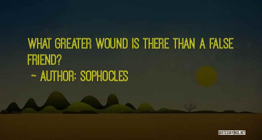 Sophocles Quotes: What Greater Wound Is There Than A False Friend?