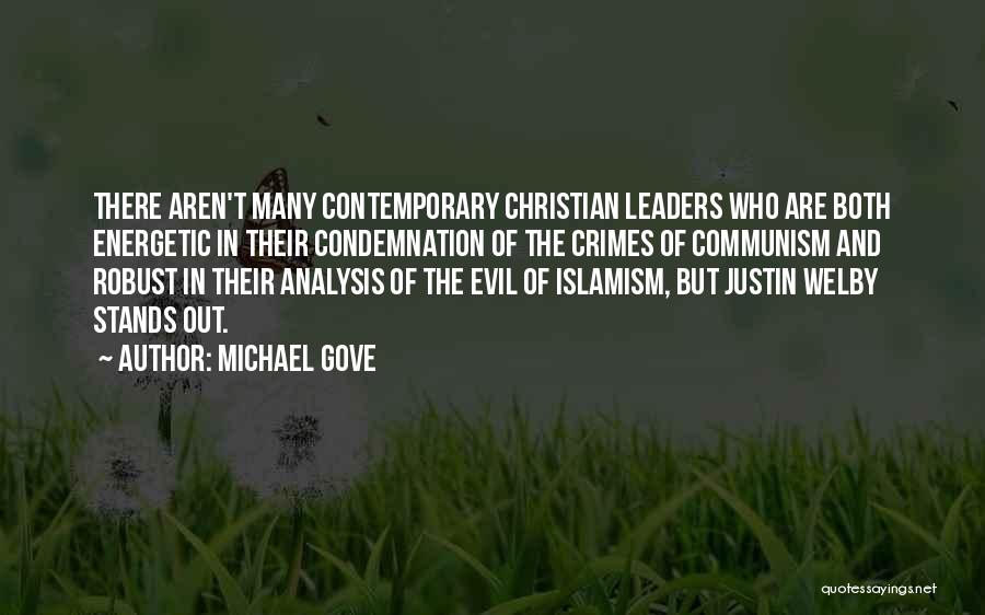 Michael Gove Quotes: There Aren't Many Contemporary Christian Leaders Who Are Both Energetic In Their Condemnation Of The Crimes Of Communism And Robust