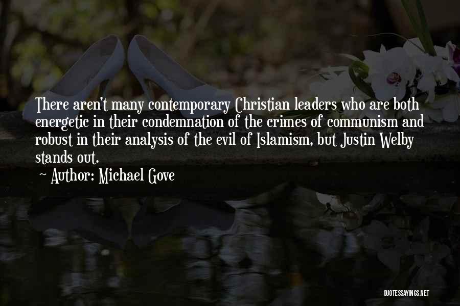 Michael Gove Quotes: There Aren't Many Contemporary Christian Leaders Who Are Both Energetic In Their Condemnation Of The Crimes Of Communism And Robust