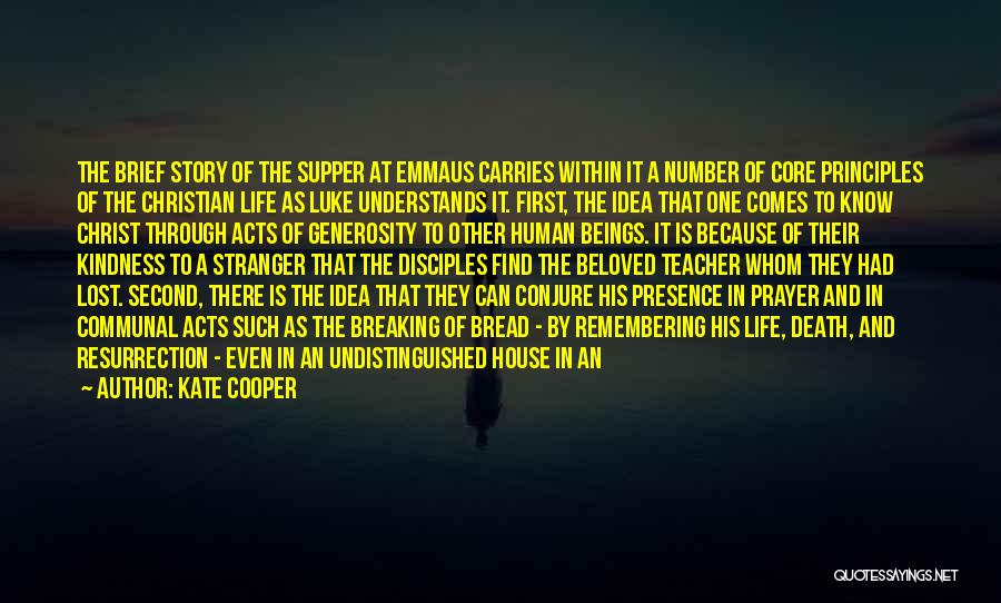 Kate Cooper Quotes: The Brief Story Of The Supper At Emmaus Carries Within It A Number Of Core Principles Of The Christian Life