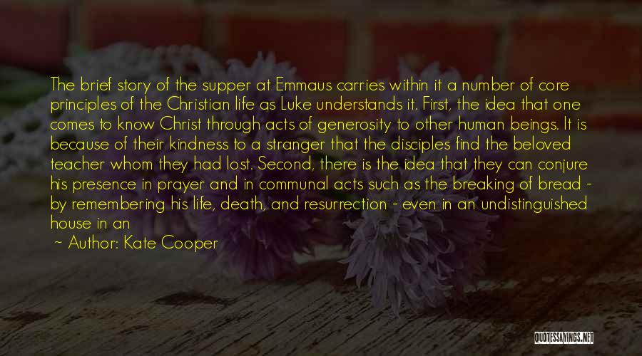 Kate Cooper Quotes: The Brief Story Of The Supper At Emmaus Carries Within It A Number Of Core Principles Of The Christian Life