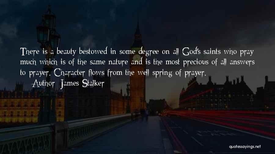 James Stalker Quotes: There Is A Beauty Bestowed In Some Degree On All God's Saints Who Pray Much Which Is Of The Same