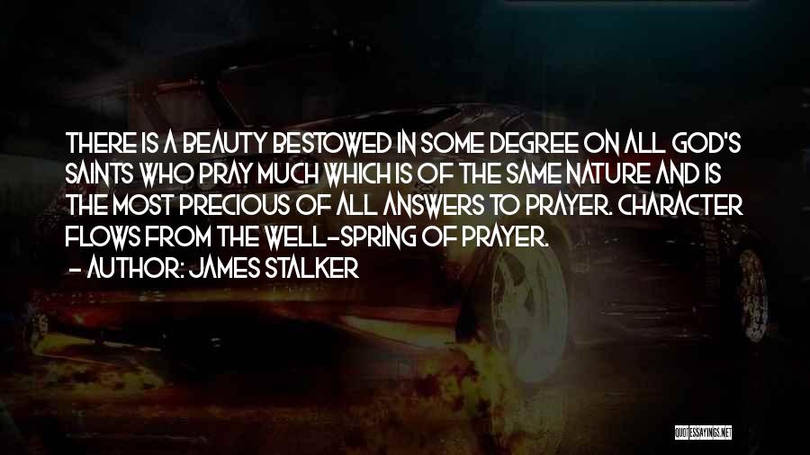 James Stalker Quotes: There Is A Beauty Bestowed In Some Degree On All God's Saints Who Pray Much Which Is Of The Same