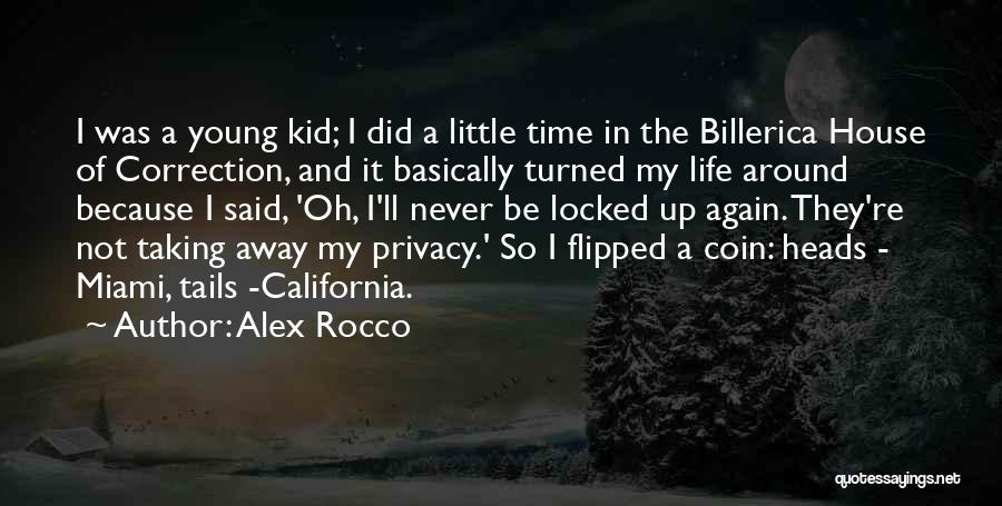 Alex Rocco Quotes: I Was A Young Kid; I Did A Little Time In The Billerica House Of Correction, And It Basically Turned