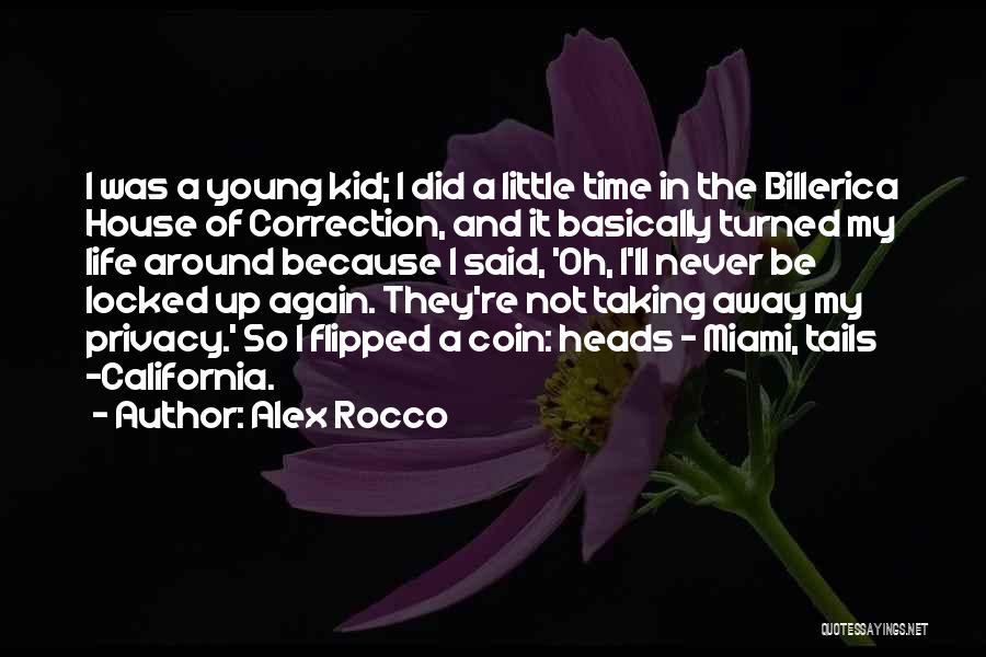 Alex Rocco Quotes: I Was A Young Kid; I Did A Little Time In The Billerica House Of Correction, And It Basically Turned