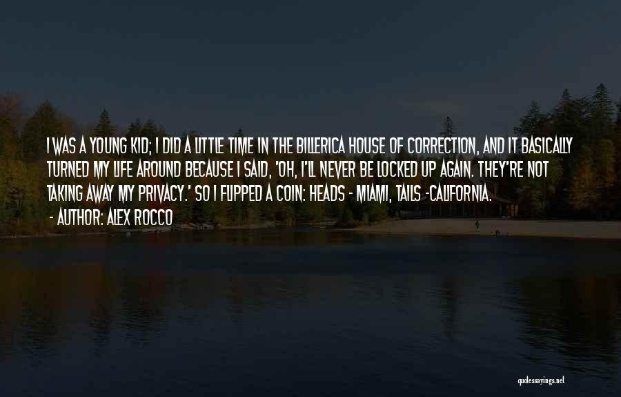 Alex Rocco Quotes: I Was A Young Kid; I Did A Little Time In The Billerica House Of Correction, And It Basically Turned