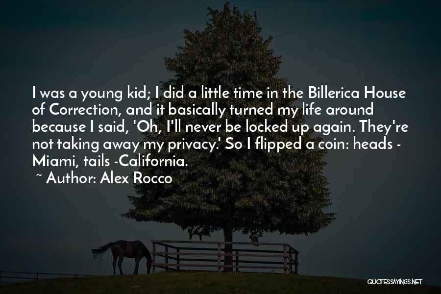 Alex Rocco Quotes: I Was A Young Kid; I Did A Little Time In The Billerica House Of Correction, And It Basically Turned