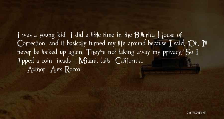 Alex Rocco Quotes: I Was A Young Kid; I Did A Little Time In The Billerica House Of Correction, And It Basically Turned