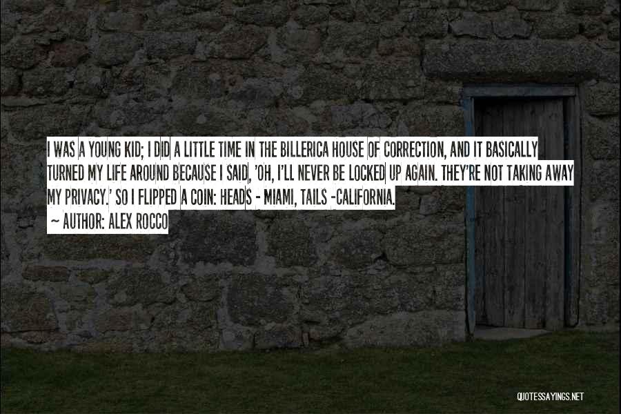 Alex Rocco Quotes: I Was A Young Kid; I Did A Little Time In The Billerica House Of Correction, And It Basically Turned