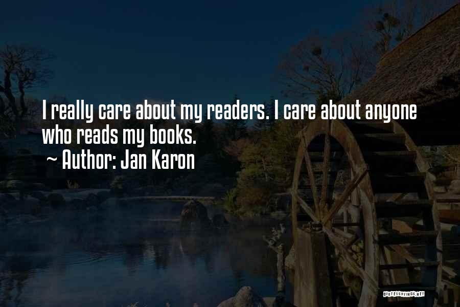 Jan Karon Quotes: I Really Care About My Readers. I Care About Anyone Who Reads My Books.
