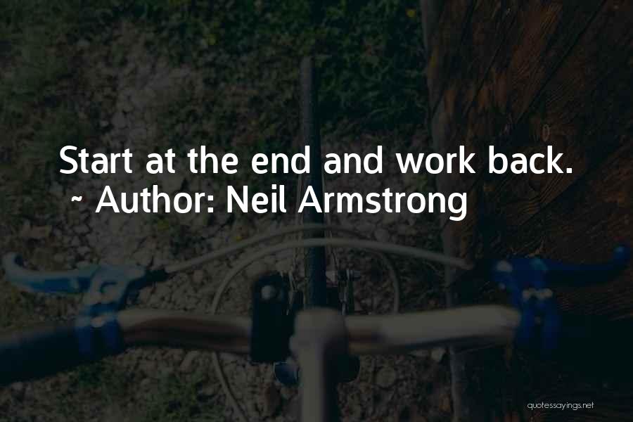Neil Armstrong Quotes: Start At The End And Work Back.